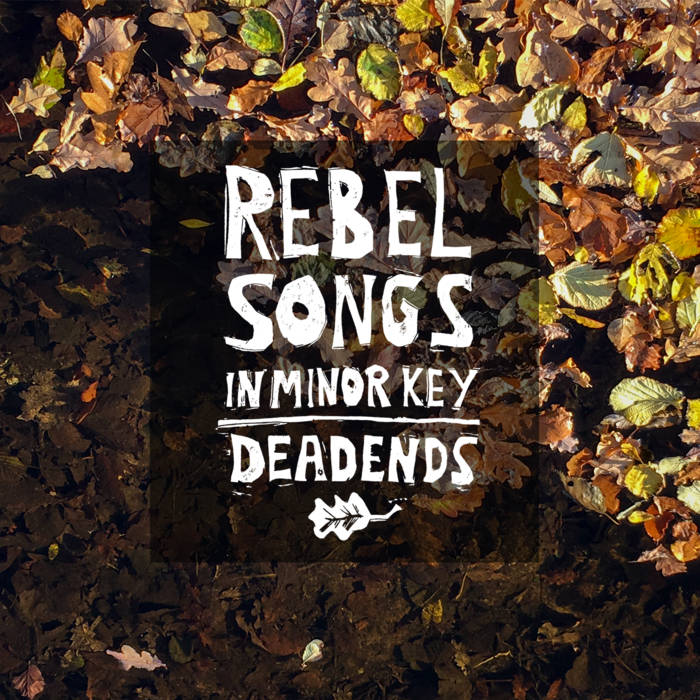 DEADENDS • Rebel Songs In Minor Key • LP