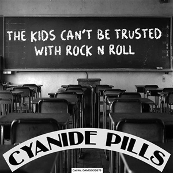 CYANIDE PILLS • The Kids Can't Be Trusted With Rock N Roll • 7"