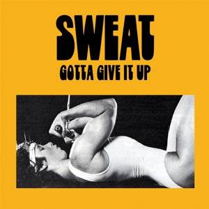 SWEAT  • Gotta Give It Up  • LP