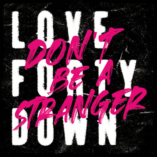 LOVE FORTY DOWN • Don't Be A Stranger (Pink Vinyl) • LP