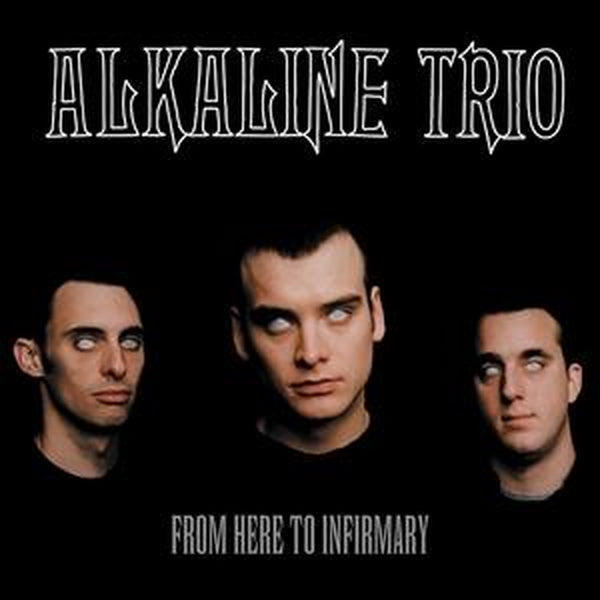 ALKALINE TRIO • From Here To Infirmary (Reissue, heavyweight black Vinyl) • LP